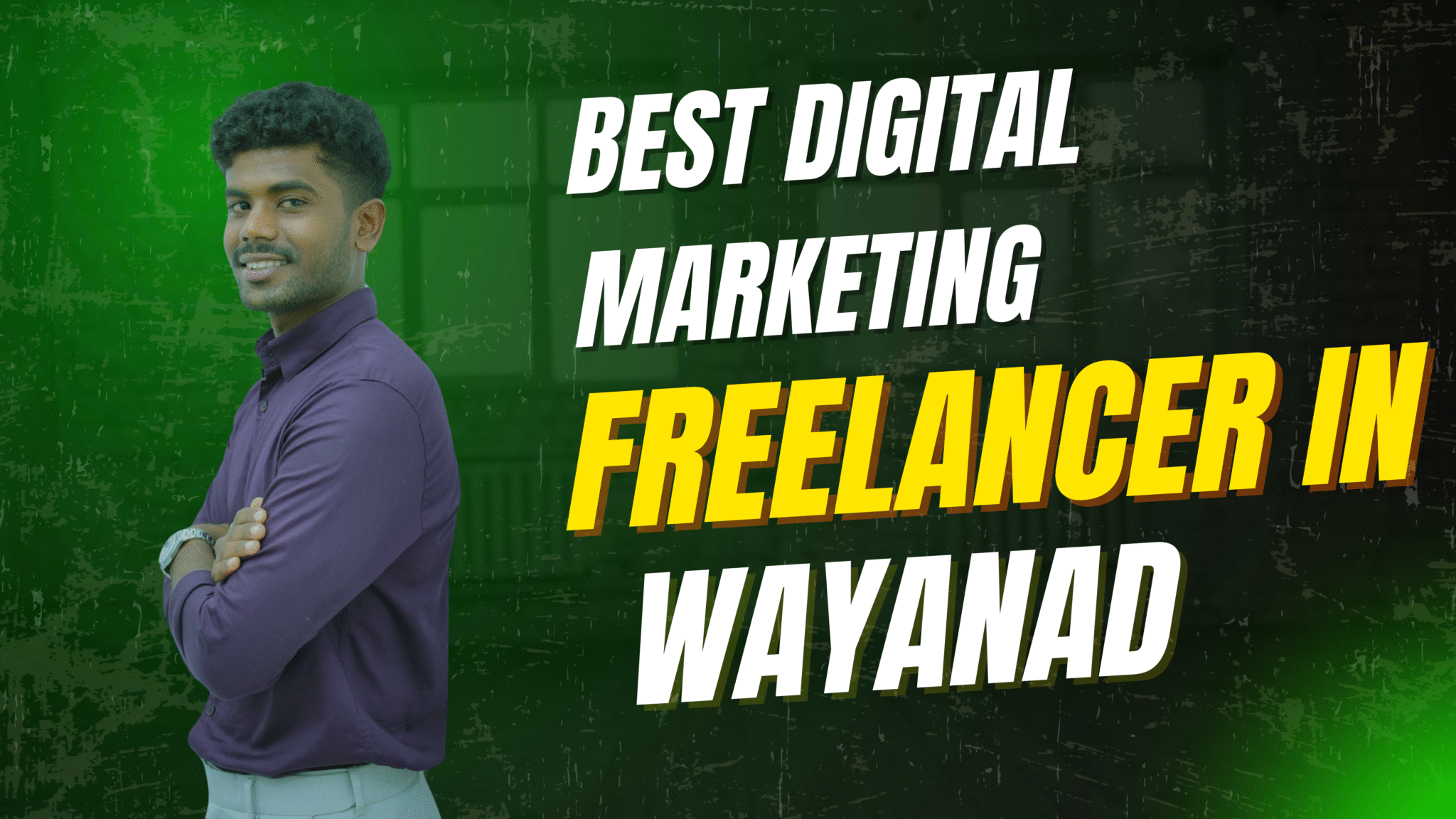 BEST FREELANCE DIGITAL MARKETER IN WAYANAD